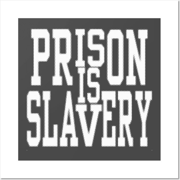 Prison Is Slavery Wall Art by Samax